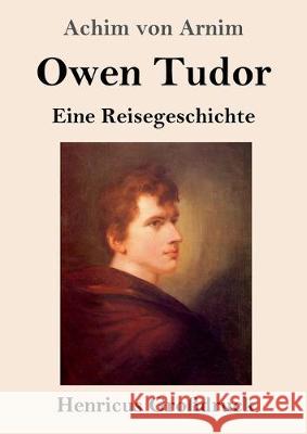 Owen Tudor (Großdruck): Eine Reisegeschichte Arnim, Achim Von 9783847835462 Henricus - książka