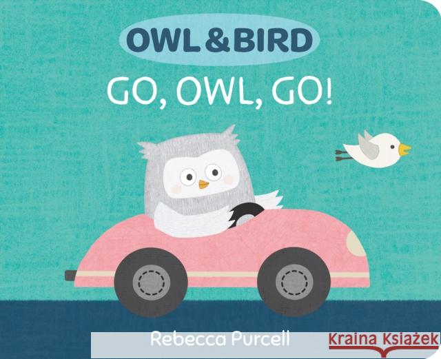 Owl & Bird: Go, Owl, Go! Rebecca Purcell 9781800360440 Starfish Bay Publishing Pty Ltd - książka