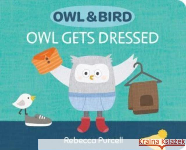 Owl & Bird: Owl Gets Dressed Rebecca Purcell 9781800360426 Starfish Bay Publishing Pty Ltd - książka