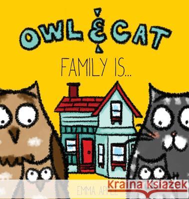 Owl & Cat: Family Is... Emma Apple Emma Apple 9780997580426 Books by Emma Apple - książka