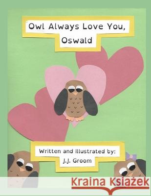 Owl Always Love You, Oswald J. J. Groom 9781735314310 Jordan Groom - książka