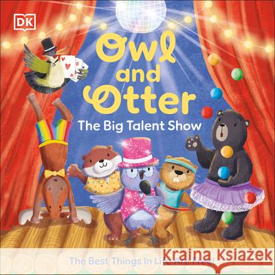 Owl and Otter: The Big Talent Show: The Best Things in Life Are Free! DK 9780593846124 DK Publishing (Dorling Kindersley) - książka