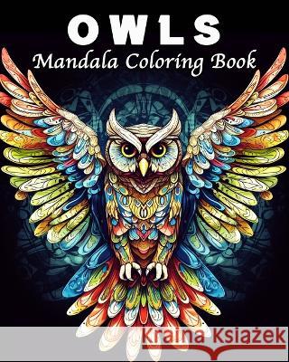 Owl Coloring Book: 40 Amazing Owls Mandala Coloring Book Images for Adults Lea Schöning Bb 9798211060494 Blurb - książka
