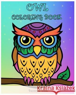 Owl Coloring Book: Coloring Book with Fun, Easy, and Relaxing Makes the Perfect Gift For Everyone. Book, Benmore 9781717184979 Createspace Independent Publishing Platform - książka