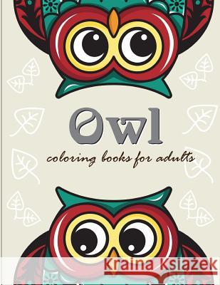 Owl coloring books for adults: Owl coloring books for adults ( An Owl Coloring Book for Adults and Kids ) Mockz, Mimic 9781985183001 Createspace Independent Publishing Platform - książka