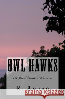 Owl Hawks: A Jack Cordell Western R. Annan 9781942338208 One Vision Publishing - książka