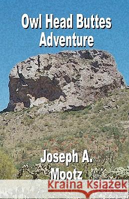 Owl Head Buttes Adventure Joseph A. Mootz 9781448691692 Createspace - książka