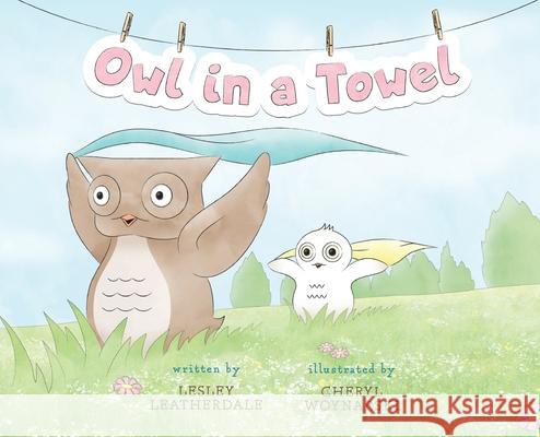 Owl in a Towel Lesley Leatherdale Cheryl Woynarski 9781525567421 FriesenPress - książka