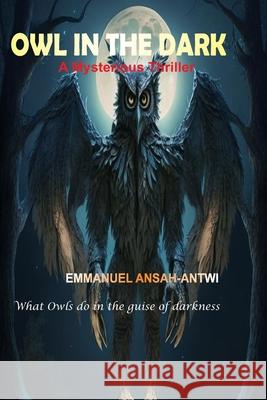 Owl in the Dark Emmanuel Ansah-Antwi 9789988362966 George Padmore Library, Accra - książka