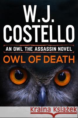 Owl of Death W. J. Costello 9781790857364 Independently Published - książka