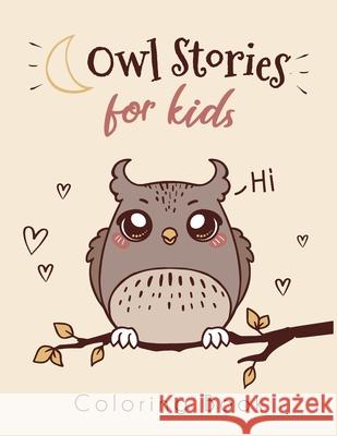 Owl Stories: Coloring Book for Kids Forkids Needs 9781689323321 Independently Published - książka