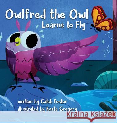 Owlfred the Owl Learns to Fly Caleb Foster Kosta Gregory 9781644672105 Atmosphere Press - książka