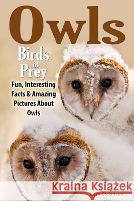 Owls: Birds Of Prey Dickinson, Gary 9781495241727 Createspace - książka