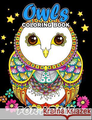 Owls Coloring Book for Adult: Unique Coloring Book Easy, Fun, Beautiful Coloring Pages for Adults Kodomo Publishing 9781987479126 Createspace Independent Publishing Platform - książka
