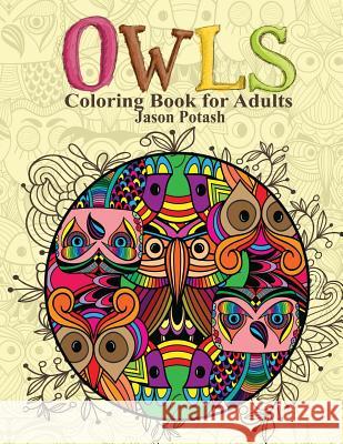 Owls Coloring Book For Adults Potash, Jason 9781530057283 Createspace Independent Publishing Platform - książka