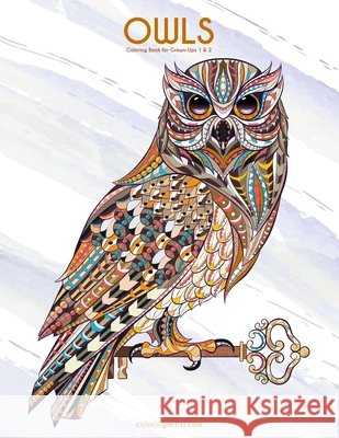 Owls Coloring Book for Grown-Ups 1 & 2 Nick Snels 9781530539055 Createspace Independent Publishing Platform - książka