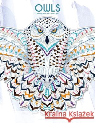 Owls Coloring Book for Grown-Ups 2 Nick Snels 9781530539031 Createspace Independent Publishing Platform - książka
