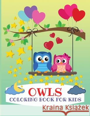 Owls Coloring Book for Kids: Gorgeous Coloring Book for Kids, Activity Workbook for Toddler, Prekindergarten and Preschoolers, All Ages Philippa Wilrose 9781685190293 Philippa Wilrose - książka