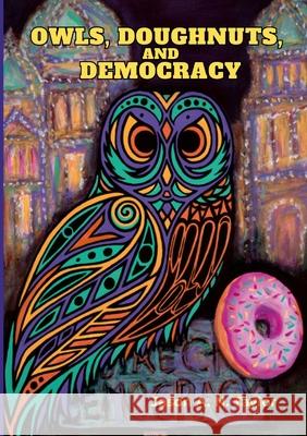 Owls, Doughnuts, and Democracy Jason Taylor 9781304417282 Lulu.com - książka