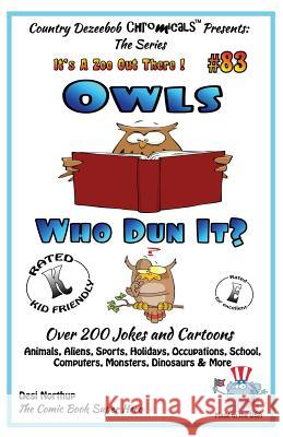 Owls Who Dun It? - Over 200 Jokes + Cartoons - Animals, Aliens, Sports, Holidays, Occupations, School, Computers, Monsters, Dinosaurs & More - in BLAC Northup, Desi 9781502447258 Createspace - książka