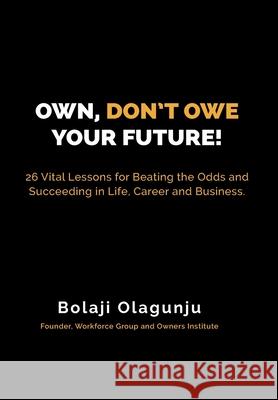 Own, Don't Owe Your Future! Bolaji Olagunju 9781733977913 Bolaji Olagunju - książka