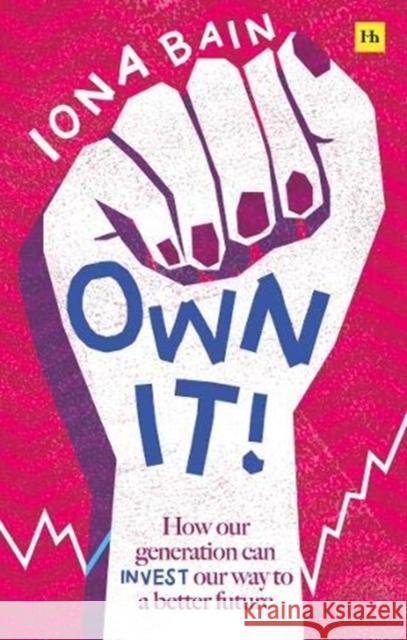 Own It!: How our generation can invest our way to a better future Iona Bain   9780857198303 Harriman House Publishing - książka