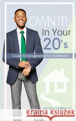 Own It In Your 20's: Guide to Homeownership for the Millennial Johnson, Kito J. 9781981378999 Createspace Independent Publishing Platform - książka