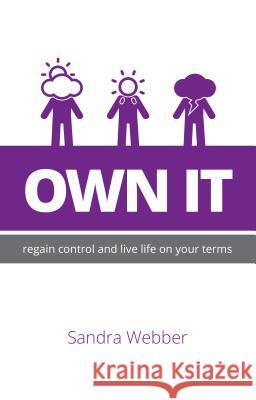 Own It: Regain Control and Live Life on Your Terms Sandra Webber 9781781332283 Rethink Press Limited - książka