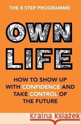 Own Life: How to Show up with Confidence and Take Control of the Future Todd Eden 9781916317604 Bluestag Coaching Ltd - książka