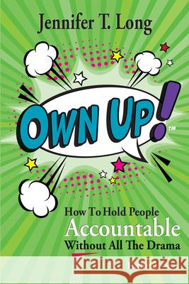 Own Up!: How to Hold People Accountable Without All the Drama Jennifer T. Long 9781955884075 Forbesbooks - książka