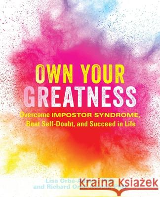Own Your Greatness: Overcome Impostor Syndrome, Beat Self-Doubt, and Succeed in Life Orbé-Austin, Lisa 9781646040247 Ulysses Press - książka
