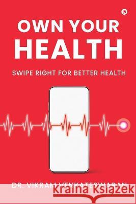 Own Your Health: Swipe Right for Better Health Dr Vikram Venkateswaran 9781637454008 Notion Press - książka