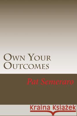 Own Your Outcomes: An Insider's Guide to Modern Audio Visual Mr Pat Semeraro 9781547046072 Createspace Independent Publishing Platform - książka
