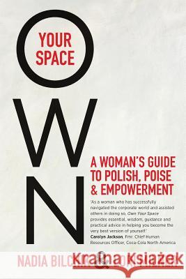 Own Your Space: A Woman's Guide to Polish, Poise and Empowerment Nadia Bilchik Lori Milner 9780988501324 Greater Impact Communication - książka