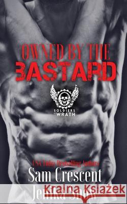 Owned by the Bastard Jenika Snow Sam Crescent 9781534885905 Createspace Independent Publishing Platform - książka