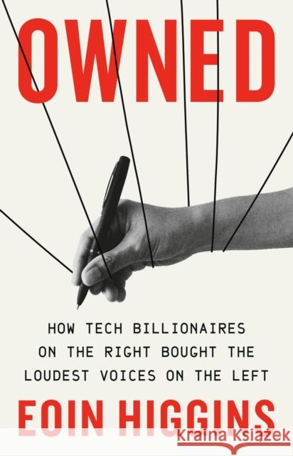 Owned: How Tech Billionaires on the Right Bought the Loudest Voices on the Left Eoin Higgins 9781645030461 Bold Type Books - książka