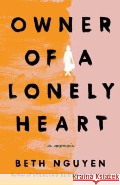 Owner of a Lonely Heart: A Memoir Beth Nguyen 9781982196349 Scribner - książka