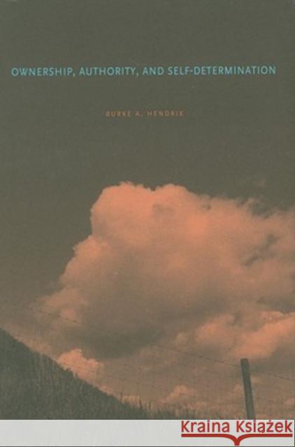 Ownership, Authority, and Self-Determination Hendrix, Burke A. 9780271033983 Pennsylvania State University Press - książka