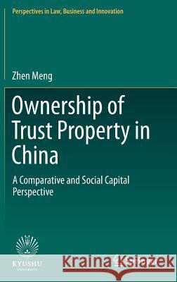 Ownership of Trust Property in China: A Comparative and Social Capital Perspective Meng, Zhen 9789811058455 Springer - książka