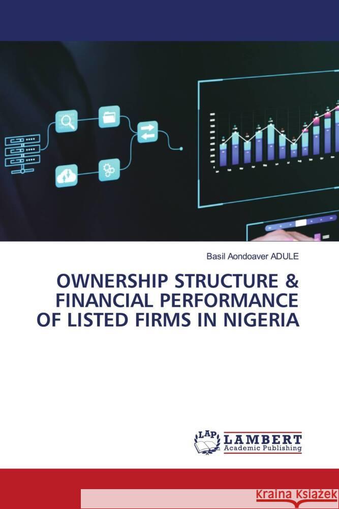 Ownership Structure & Financial Performance of Listed Firms in Nigeria Basil Aondoaver Adule 9786208011093 LAP Lambert Academic Publishing - książka