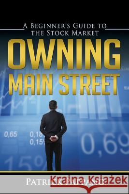Owning Main Street: A Beginner's Guide to the Stock Market Brooke C. Stoddard Patrick Pappano 9780988912700 Cardyf Company - książka