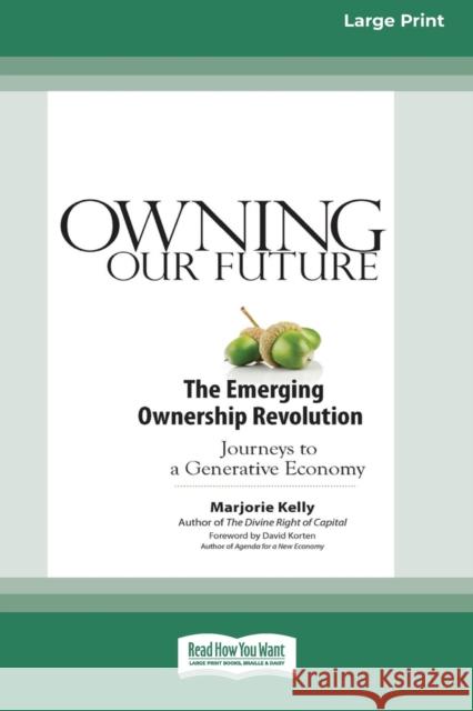 Owning Our Future: The Emerging Ownership Revolution (16pt Large Print Edition) Marjorie Kelly 9780369371461 ReadHowYouWant - książka