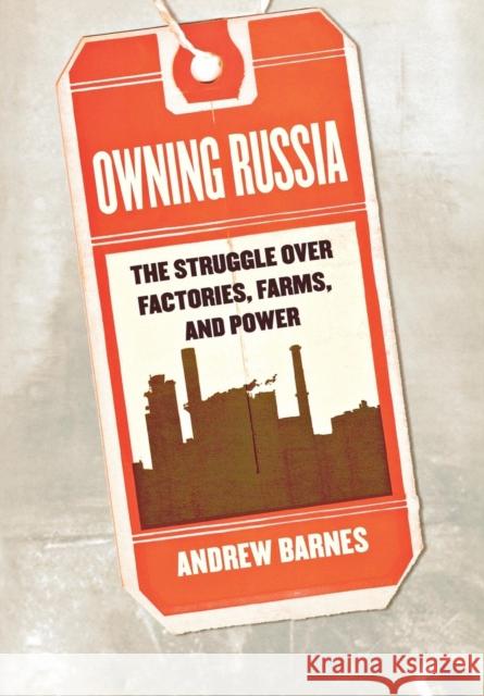 Owning Russia: The Struggle Over Factories, Farms, and Power Barnes, Andrew 9780801444340 Cornell University Press - książka