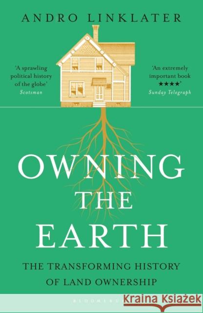 Owning the Earth: The Transforming History of Land Ownership Andro Linklater 9781408855430 Bloomsbury Publishing PLC - książka