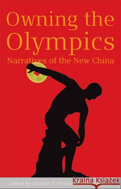 Owning the Olympics: Narratives of the New China Price, Monroe 9780472050321 University of Michigan Press - książka