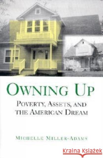 Owning Up: Poverty, Assets, and the American Dream Miller-Adams, Michelle 9780815706199 Brookings Institution Press - książka