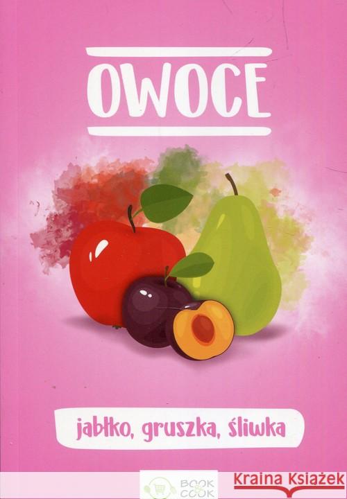 Owoce. Jabłko, gruszka, śliwka  9788377072202 Olimp Media - książka