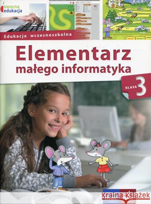 Owocna edukacja 3 Elementarz małego informatyka Podręcznik z płytą CD Stankiewicz-Chatys Anna Włodarczyk Ewelina 9788381080019 MAC Edukacja - książka
