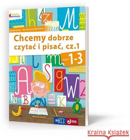 Owocna Edukacja. Chcemy dobrze czytać i pisać cz.1 Bieleń Barbara Trzeciak Grażyna 9788378737391 MAC Edukacja - książka