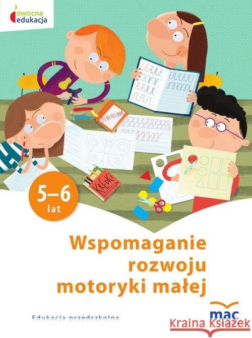 Owocna Edukacja. Wspomaganie rozwoju...5-6 lat Żaba-Żabińska Wiesława 9788365463555 MAC Edukacja - książka